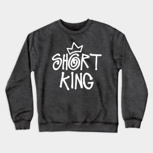 Short King (white print) Crewneck Sweatshirt